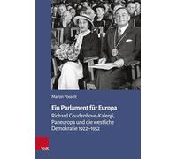 Ein Parlament für Europa: Richard Coudenhove-Kalergi, Paneuropa und die westliche Demokratie 1922-1952: Band 151 (Veröffentlichungen des Collegium Carolinum)