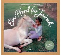 Ein Pferd für Jairah: Eine wahre Geschichte