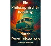 Ein Philosophischer Roadtrip Durch Parallelwelten