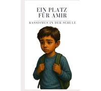 Ein Platz für Amir - Eine Geschichte über Mut, Ausgrenzung und das Gefühl, endlich dazuzugehören: Ein einfühlsames Jugendbuch ab 10 Jahren über ... Mut und Menschlichkeit - Mobbing)