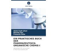 EIN PRAKTISCHES BUCH DER PHARMAZEUTISCH-ORGANISCHE CHEMIE-I: Gemäß den PCI-VorschriftenB. Pharmazie Zweites Jahr