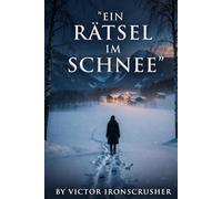 EIN RÄTSEL IM SCHNEE: A Bilingual Story to Learn German: A1-A2 Graded Reader with Chapter-by-Chapter English Translation