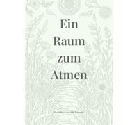 Ein Raum zum Atmen: Ein Malbuch für stille Momente