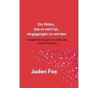 Ein Risiko, das es wert ist, eingegangen zu werden: Dampfende Erwachsene Milliardär Dunkle Romanze