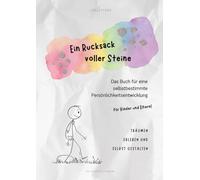 Ein Rucksack voller Steine: Das Buch für eine selbstbestimmte Persönlichkeitsentwicklung
