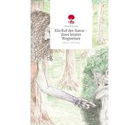 Ein Ruf der Natur - Zoes letzter Wegweiser. Life is a Story - story.one