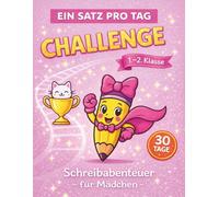 Ein Satz pro Tag | Schreiben lernen in der 1. - 2. Klasse für Mädchen: Erste Sätze schreiben · Schreibübungen für Kinder von 6-8 Jahren · Tägliches ... · Schreibabenteuer (Erstes Schreiben üben)