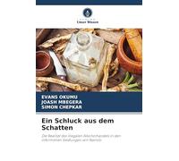 Ein Schluck aus dem Schatten: Die Realität des illegalen Alkoholhandels in den informellen Siedlungen von Nairobi