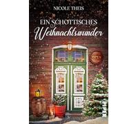 Ein schottisches Weihnachtswunder: Roman | Gemütlicher Weihnachtsroman in einem verschneiten Pub in Schottland