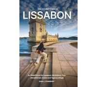 Ein Schritt nach Lissabon: Ihr Reiseführer für Lissabon: Aktivitäten, Top-Attraktionen, Essen und Tagesausflüge