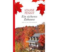 Ein sicheres Zuhause: Der 18. Fall für Gamache