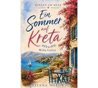 Ein Sommer auf Kreta Villa Galini: Liebe unter kretischer Sonne Ein Liebesroman (Herzen am Meer)