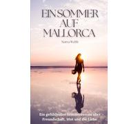 Ein Sommer auf Mallorca - Roman Ausgabe: Ein gefühlvoller Sommerroman über Freundschaft, Mut und die Liebe.