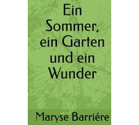 Ein Sommer, ein Garten und ein Wunder (Ausmalbücher zum Entspannen für Große und Kleine Entdecker)