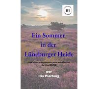 Ein Sommer in der Lüneburger Heide: Una historia en alemán para estudiantes de nivel B1/B2 (Alemán Fácil - Lecturas Graduadas)