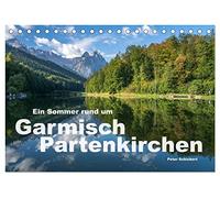 Ein Sommer rund um Garmisch-Partenkirchen (Tischkalender 2026 DIN A5 quer), CALVENDO Monatskalender: Eine der schönsten Gegenden Deutschlands in einem Kalender vom Reisefotografen Peter Schickert.