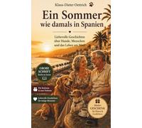 Ein Sommer wie damals in Spanien: Herzerwärmende Tiergeschichten und humorvolle Kurzgeschichten über Hunde und Menschen aus dem sonnigen Süden ... del Sol: 2 (Kurzgeschichten für Tierfreunde)
