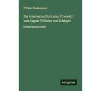 Ein Sommernachtstraum; Übersetzt von August Wilhelm von Schlegel: in Großdruckschrift