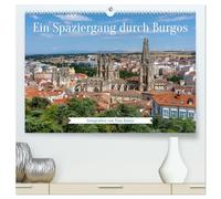 Ein Spaziergang durch Burgos (hochwertiger Premium Wandkalender 2026 DIN A2 quer), Kunstdruck in Hochglanz: Stimmungsvolle Impressionen aus Burgos