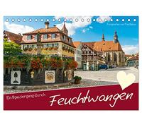 Ein Spaziergang durch Feuchtwangen (Tischkalender 2026 DIN A5 quer), CALVENDO Monatskalender: Romantisches Feuchtwangen rund ums Jahr