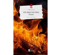 Ein Spiel mit dem Feuer. Life is a Story - story.one