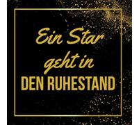 Ein Star geht in den Ruhestand: Premium-Gästebuch zum Ruhestand (21,29 x 21,29 cm) | 100 Seiten für Glückwünsche und Danksagungen das ein Leben lang bleibt.