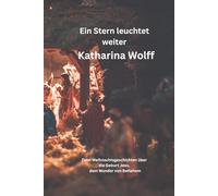 Ein Stern leuchtet weiter: Zehn Weihnachtsgeschichten über die Geburt Jesu, dem Wunder von Betlehem