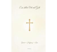 Ein stiller Ort mit Gott - JOURNAL: Christliches Notizheft für Gebet, Gedanken & stille Momente - Liniert - 135 Seiten - Glaube · Hofnung · Liebe