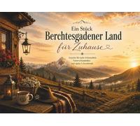 Ein Stück Berchtesgadener Land für Zuhause: Impulse für mehr Gelassenheit, Naturverbundenheit und alpine Lebensfreude. Das besondere Geschenk für ... alle, die das Berchtesgadener Land lieben.