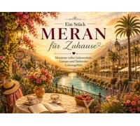 Ein Stück MERAN für Zuhause: Momente voller Gelassenheit, Genuss und Südtiroler Lebensgefühl - Das Meran-Gefühl zum Verschenken und Behalten.