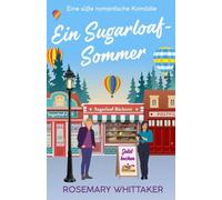 Ein Sugarloaf-Sommer: Eine Süße Romantische Komödie (Sugarloaf-Bäckerei)