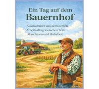 Ein Tag auf dem Bauernhof: Ausmalbilder aus dem echten Arbeitsalltag zwischen Feld, Maschinen und Hofarbeit
