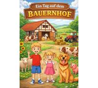 Ein Tag auf dem Bauernhof: Eine reizvolle Reise durch das Leben auf dem Bauernhof für junge Entdecker