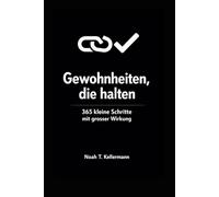 Ein Tag. Eine Seite. Gewohnheiten, die halten: 365 kleine Schritte mit grosser Wirkung, mit Wochenfokus, Mini Experimenten und Trackern