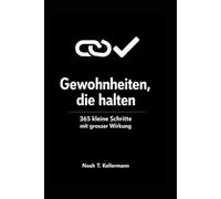 Ein Tag. Eine Seite. Gewohnheiten, die halten: 365 kleine Schritte mit grosser Wirkung, mit Wochenfokus, Mini Experimenten und Trackern