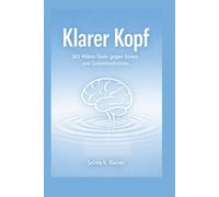 Ein Tag. Eine Seite. Klarer Kopf: 365 Mikro Tools gegen Stress, Gedankenkreisen und digitale Überforderung