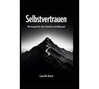 Ein Tag. Eine Seite. Selbstvertrauen: 365 Impulse für Mut, Klarheit und Selbstwert, kleine Schritte, die dich stärker machen