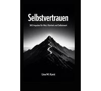 Ein Tag. Eine Seite. Selbstvertrauen: 365 Impulse für Mut, Klarheit und Selbstwert, kleine Schritte, die dich stärker machen