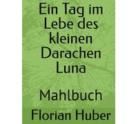 Ein Tag im Lebe des kleinen Darachen Luna: Mahlbuch