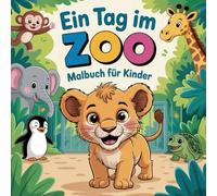 Ein Tag im Zoo - 50 lustige Tiere zum Ausmalen für Kinder ab 4 Jahren, fördert Konzentration und Kreativität