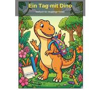 Ein Tag mit Dino - Malbuch für neugierige Kinder: 25 lustige Ausmalseiten mit niedlichen Dinosauriern - Perfektes Geschenk für Kinder von 4 bis 6 Jahren