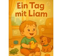 Ein Tag mit Liam: Zum gemeinsamen Lesen, Zeigen und Entdecken