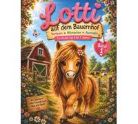 Ein Tag mit Lotti auf dem Bauernhof für Kinder ab 4 Jahren: Kinder Ausmalbuch mit Vorlesegeschichten und Mitmachfragen (Lotti entdeckt die Welt)