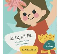 Ein Tag mit Mia: Schütteln, Pusten und Entdecken. Ein interaktives Mitmachbuch ab 2 Jahren (Mitmachbücher für neugierige Kinder)