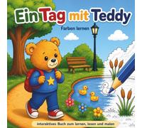 Ein Tag mit Teddy - Farben lernen: Ausmalbuch für Kinder ab 3 Jahren mit Farben, Suchspielen und Geschichten