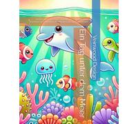 Ein Tag unter dem Meer, Hochwertig gestaltetes Malbuch mit Lernbezug, entwickelt für Kinder ab 3 Jahren: Perfekt auf kleine Hände abgestimmt - ... Tiermotiven. Kombination aus Spaß und Wissen
