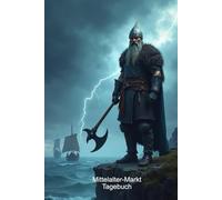 Ein Tagebuch für Mittelalter-Fans, Wikinger und Heerlager-Besucher: Halte deine Abenteuer, Begegnungen und Schätze für die Ewigkeit fest.