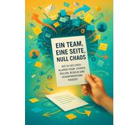 Ein Team, eine Seite, null Chaos: Wie du mit einer klaren Team-Charta Rollen, Regeln und Verantwortung fixierst