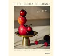 Ein Teller voll Sonne (Neuauflage): Mediterrane, leichte Küche für das ganze Jahr