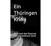 Ein Thüringen Krimi Büchners 2. Fall: Mord unter dem Riesenrad - Der Fall Goldmann Senior
